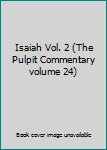 Hardcover Isaiah Vol. 2 (The Pulpit Commentary volume 24) Book