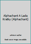 Alphachant A Lada Kratky