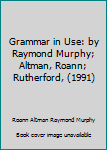 Unknown Binding Grammar in Use: by Raymond Murphy; Altman, Roann; Rutherford, (1991) Book