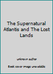Unknown Binding The Supernatural Atlantis and The Lost Lands Book