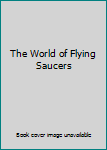 Hardcover The World of Flying Saucers Book