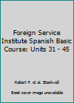 Paperback Foreign Service Institute Spanish Basic Course: Units 31 - 45 Book