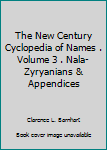 Hardcover The New Century Cyclopedia of Names . Volume 3 . Nala- Zyryanians & Appendices Book