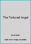 Hardcover The Tortured Angel Book