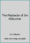 Hardcover The Playbacks of Jim Klobuchar Book