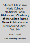 Hardcover Student Life in Ave Maria College, Mediaeval Paris: History and Chartulary of the College (Notre Dame Publications in Mediaeval Studies, Vol. 14) Book