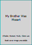 My Brother Was Mozart