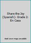 Paperback Share the Joy (Spanish): Grade 2: En Casa Book