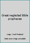 Hardcover Great neglected Bible prophecies Book