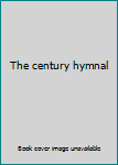 Unknown Binding The century hymnal Book