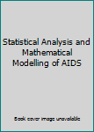 Hardcover Statistical Analysis and Mathematical Modelling of AIDS Book