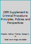 Paperback 1999 Supplement to Criminal Procedure: Principles, Policies and Perspectives Book