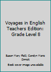 Hardcover Voyages in English Teachers Edition: Grade Level 8 Book