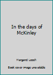 Hardcover In the days of McKinley Book