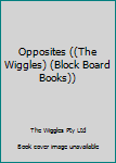 Board book Opposites ((The Wiggles) (Block Board Books)) Book