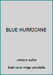 Unknown Binding BLUE HURRICANE Book