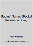 Unknown Binding Babies' Names (Pocket Reference Book) Book