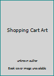 Unknown Binding Shopping Cart Art Book