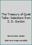 Hardcover The Treasury of Quiet Talks: Selections from S. D. Gordon Book