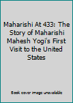 Hardcover Maharishi At 433: The Story of Maharishi Mahesh Yogi's First Visit to the United States Book