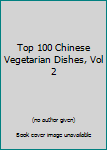 Paperback Top 100 Chinese Vegetarian Dishes, Vol 2 Book