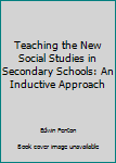 Hardcover Teaching the New Social Studies in Secondary Schools: An Inductive Approach Book