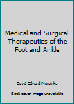 Medical and Surgical Therapeutics of the Foot and Ankle