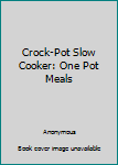 Hardcover Crock-Pot Slow Cooker: One Pot Meals Book