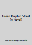 Hardcover Green Dolphin Street (A Novel) Book