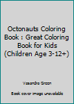 Paperback Octonauts Coloring Book : Great Coloring Book for Kids (Children Age 3-12+) Book