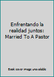Paperback Enfrentando la realidad juntos: Married To A Pastor Book