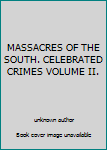Unknown Binding MASSACRES OF THE SOUTH. CELEBRATED CRIMES VOLUME II. Book