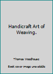 Hardcover Handicraft Art of Weaving. Book