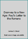 Paperback Doorway to a New Age: Paul's Letter to the Romans Book