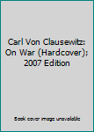 Hardcover Carl Von Clausewitz: On War (Hardcover); 2007 Edition Book