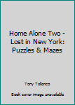 Paperback Home Alone Two - Lost in New York: Puzzles & Mazes Book