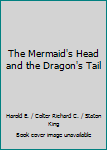 Paperback The Mermaid's Head and the Dragon's Tail Book