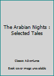 Hardcover The Arabian Nights : Selected Tales Book