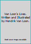 Hardcover Van Loon's Lives. Written and Illustrated by Hendrik Van Loon. Book