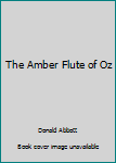 Paperback The Amber Flute of Oz Book