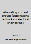 Unknown Binding Alternating-current circuits (International textbooks in electrical engineering) Book