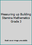 Unknown Binding Measuring up Building Stamina Mathematics Grade 3 Book
