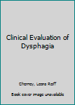 Hardcover Clinical Evaluation of Dysphagia Book