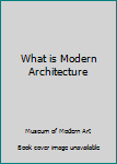 Paperback What is Modern Architecture Book