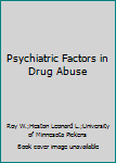 Hardcover Psychiatric Factors in Drug Abuse Book