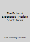 Hardcover The Fiction of Experience : Modern Short Stories Book