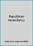 Paperback Republican Ascendancy Book