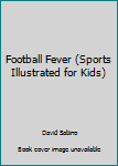 Football Fever (Sports Illustrated for Kids)