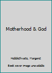 Paperback Motherhood & God Book