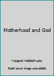 Paperback Motherhood and God Book